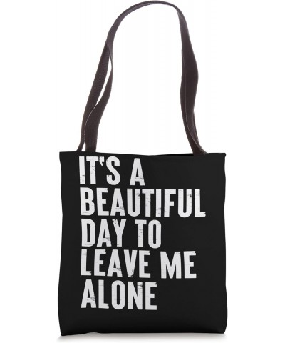 It's a beautiful day to leave me alone ironic meme quote Tote Bag $13.20 Totes