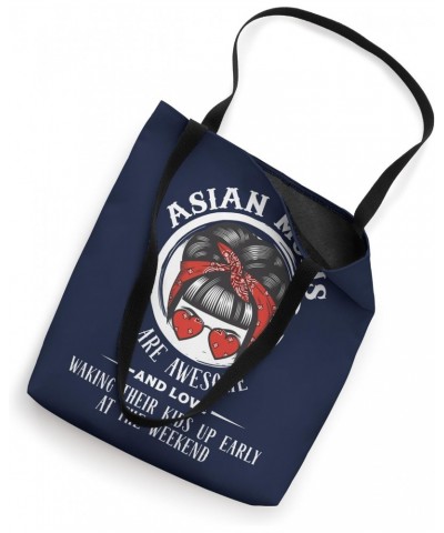 Asian Moms are Awesome Wake Everyone up Early at the Weekend Tote Bag $12.69 Totes