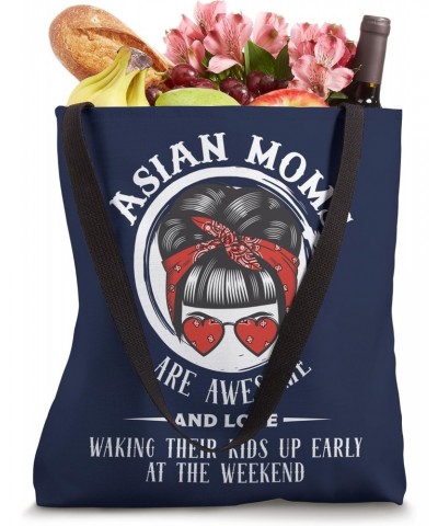 Asian Moms are Awesome Wake Everyone up Early at the Weekend Tote Bag $12.69 Totes