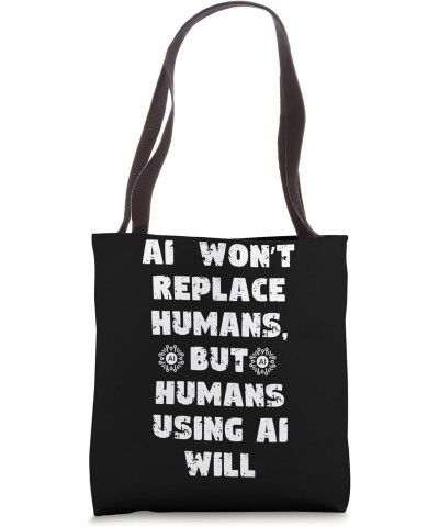 Artificial Intelligence Funny AI Quotes Won't Replace Humans Tote Bag $10.73 Totes