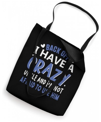 Back Off! I Have A Crazy Uncle And I'm Not Afraid To Use Him Tote Bag $13.92 Totes