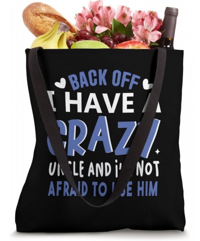 Back Off! I Have A Crazy Uncle And I'm Not Afraid To Use Him Tote Bag $13.92 Totes