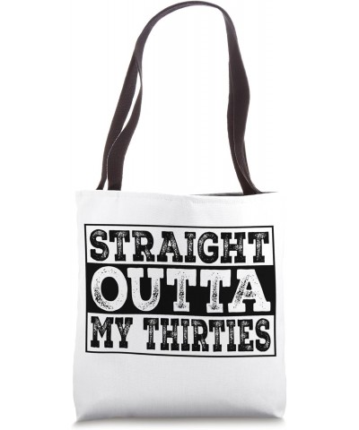 1983 1984 Straight Outta My Thirties 40th Birthday 40 Years Tote Bag $13.39 Totes