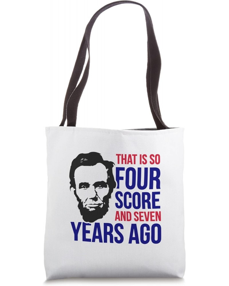 4th of July, That Is So Four Score And Seven Years Apparel Tote Bag $12.38 Totes