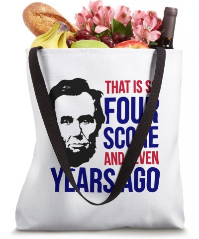 4th of July, That Is So Four Score And Seven Years Apparel Tote Bag $12.38 Totes