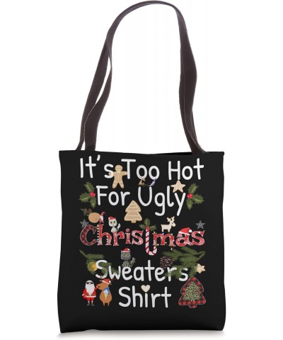 Funny Xmas It's Too Hot For Ugly Christmas Sweaters Tote Bag $10.73 Totes