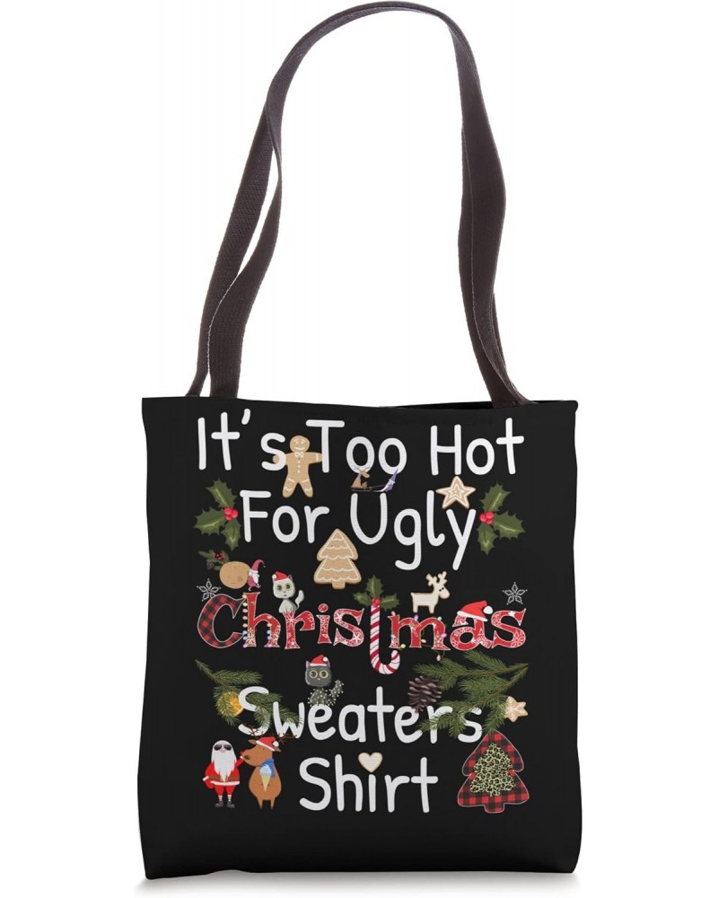 Funny Xmas It's Too Hot For Ugly Christmas Sweaters Tote Bag $10.73 Totes