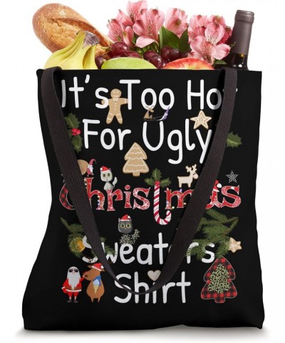 Funny Xmas It's Too Hot For Ugly Christmas Sweaters Tote Bag $10.73 Totes