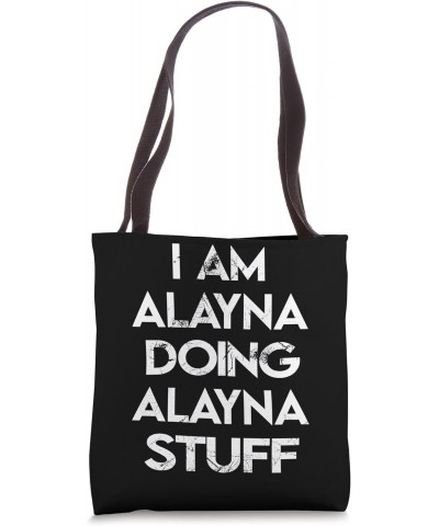 I Am Alayna Doing Alayna Stuff Tote Bag $11.00 Totes