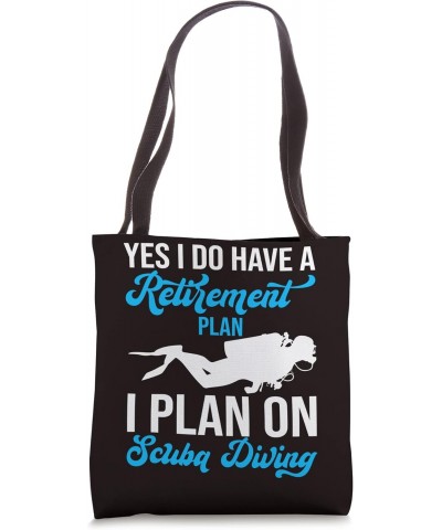 Yes I Do Have a Retirement Plan I Plan On Scuba Diving Tote Bag $11.27 Totes