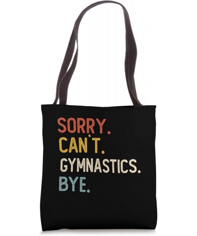 Sorry Can't Gymnastics Bye Shirts Funny Gymnastics Lovers Tote Bag $13.67 Totes