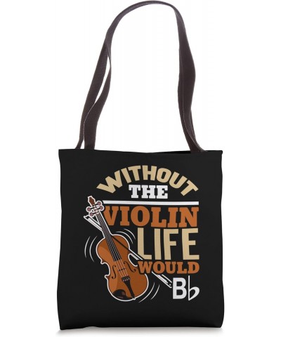 Without The Violin Life Would B Flat - Funny Musical Tote Bag $11.25 Totes