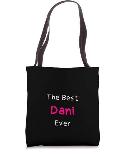 The Best Dani Ever / Funny Quote for Women Named Dani Tote Bag $14.29 Totes