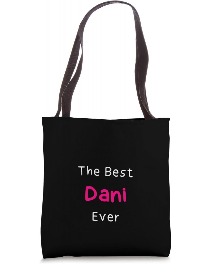 The Best Dani Ever / Funny Quote for Women Named Dani Tote Bag $14.29 Totes