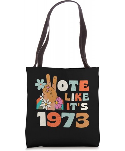 Vote Like It's 1973 Pro Choice Women's Rights Feminist Tote Bag $13.51 Totes