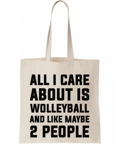 All I Care About Is Wolleyball And Like Maybe 2 People Canvas Tote Bag, Natural $16.87 Totes