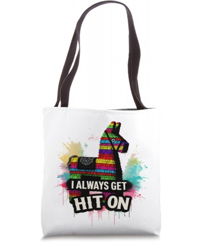 I Always Get Hit On Funny Mexican Pinata Horse Cinco De Mayo Tote Bag $11.28 Totes