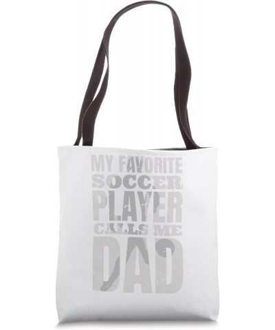 My Favorite Soccer Player Calls Me Dad Tote Bag $13.77 Totes