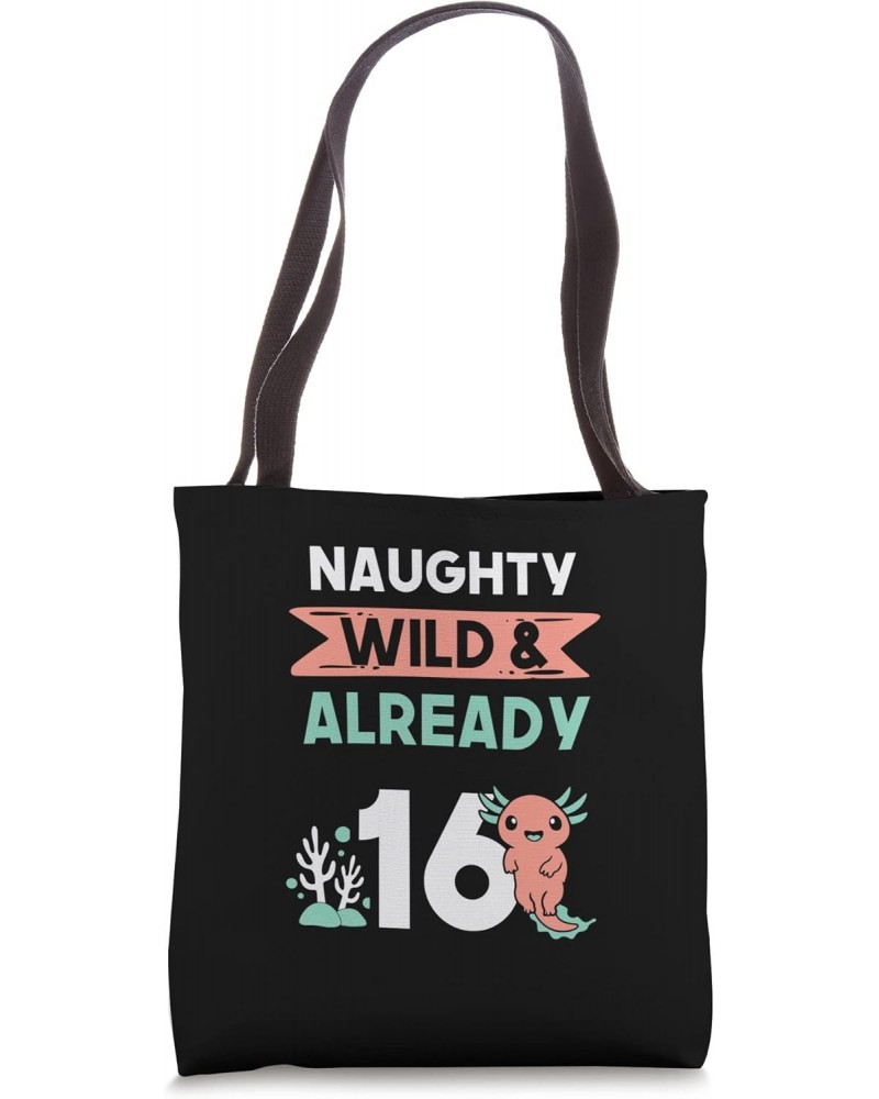 Naughty Wild & Already 16 Birthday Axolotl Tote Bag $15.00 Totes