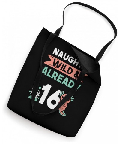 Naughty Wild & Already 16 Birthday Axolotl Tote Bag $15.00 Totes