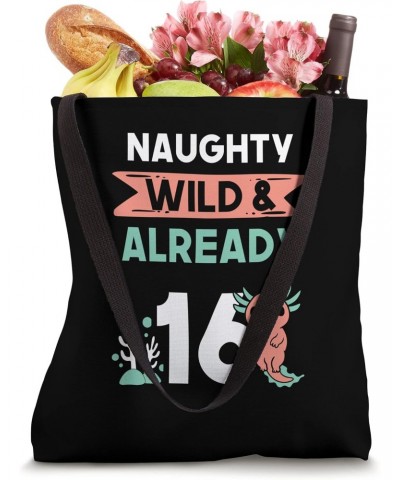 Naughty Wild & Already 16 Birthday Axolotl Tote Bag $15.00 Totes