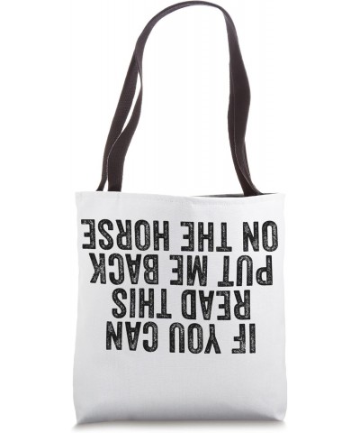 If You Can Read This Put Me Back On The Horse Vintage Retro Tote Bag $13.45 Totes