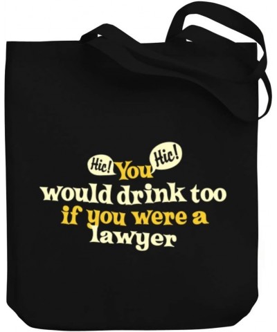 You would drink too, if you were a Lawyer Canvas Tote Bag 10.5" x 16" x 4 $22.39 Totes