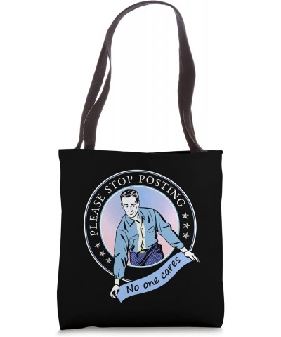 Please Stop Posting, No One Cares | Funny Social Media Tote Bag $12.72 Totes