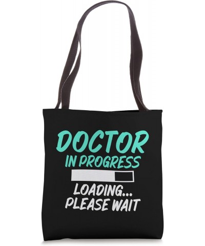 Doctor in Progress Loading Please Wait Sarcastic Tee for Uni Tote Bag $10.14 Totes