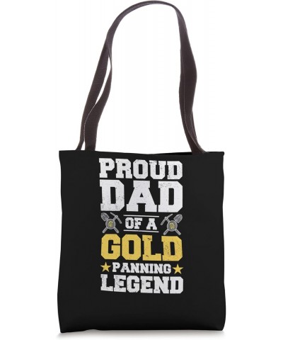 Proud Dad Of A Gold Panning Legend - Gold Panning Tote Bag $13.95 Totes