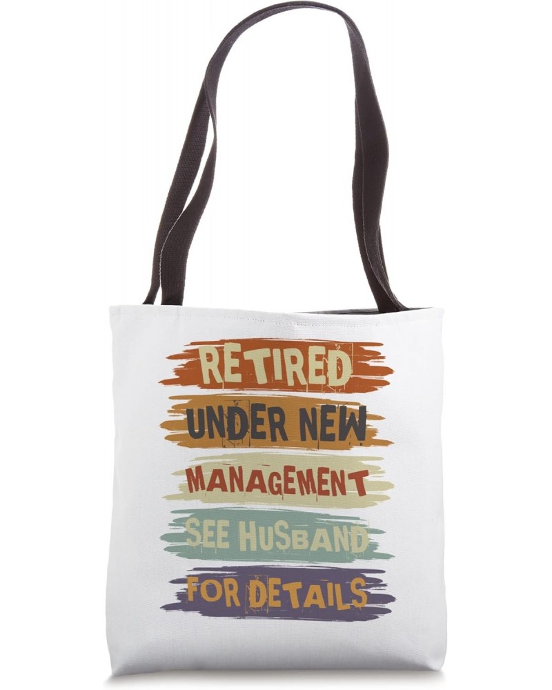 Retired Under New Management See Husband For Details Tote Bag $13.75 Totes