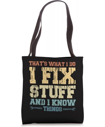 Mechanics Thats What I Do I Fix Stuff And I Know Things Tote Bag $11.51 Totes