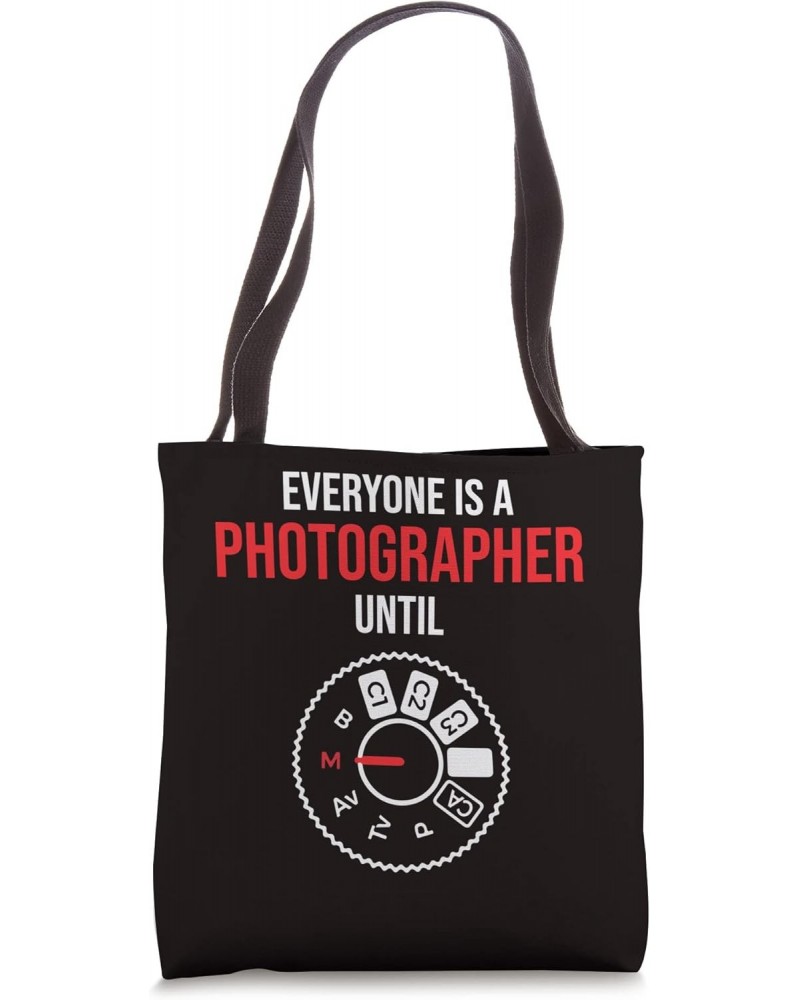 Photography Everyone is a Photographer Until Manually Tote Bag $11.76 Totes