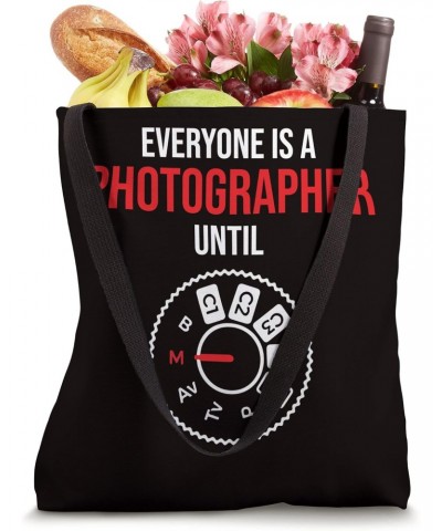 Photography Everyone is a Photographer Until Manually Tote Bag $11.76 Totes